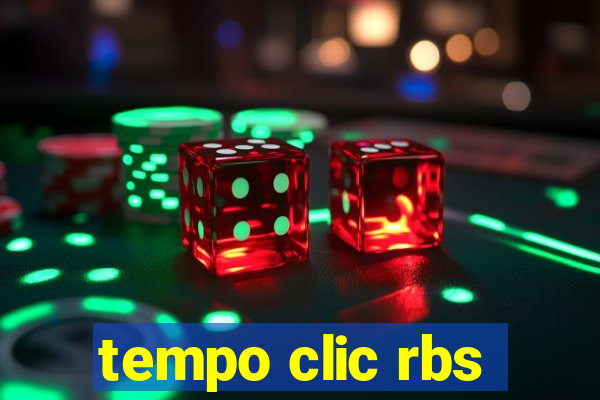 tempo clic rbs